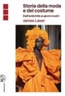 James Laver - Storia della moda e del costume. Dall'antichità ai nostri giorni