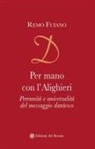 Remo Fuiano - Per mano con l'Alighieri. Perennità e universalità del messaggio dantesco