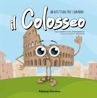 Maria Giusto, Rosa Scognamiglio, Adriano Migliaccio - Il Colosseo. Architettura per i bambini