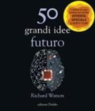 Richard Watson - 50 grandi idee. Futuro