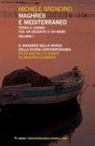 Michele Brondino, Raoudha Guemara - Il Maghreb nella morsa della storia contemporanea