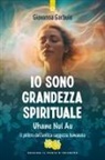 Giovanna Garbuio - Io sono grandezza spirituale. Uhane nui au. Il potere dell'antica saggezza hawaiana