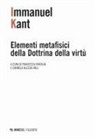 Immanuel Kant, Francesca Fantasia, Carmelo A. Meli - Elementi metafisici della Dottrina della virtù