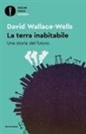 David Wallace-Wells - La Terra inabitabile. Una storia del futuro