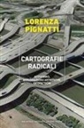 Lorenza Pignatti - Cartografie radicali. Attivismo, esplorazioni artistiche, geofiction