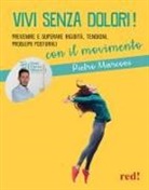 Pietro Marconi - Vivi senza dolori! Previeni e supera rigidità, tensioni e problemi posturali con il movimento!