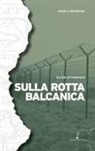 Elisa Attanasio - Sulla rotta balcanica