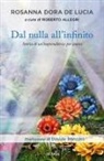 Rosanna Dora de Lucia, Roberto Allegri - Dal nulla all'infinito. Storia di un'imprenditrice per amore