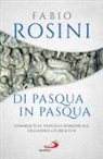 Fabio Rosini - Di Pasqua in Pasqua. Commenti al Vangelo domenicale dell'anno liturgico B