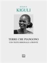 Susan Nalugwa Kiguli, Antonella Sinopoli - Weeping lands-Terre che piangono. Testo inglese a fronte