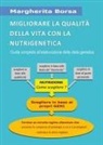 Margherita Borsa - Migliorare la qualità della vita con la nutrigenetica. Guida completa all'elaborazione della dieta genetica