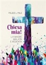 Felice L. Poli - Chiesa mia! La madre malata e redenta