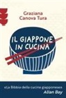 Graziana Canova Tura - Il Giappone in cucina. Oltre 200 ricette prelibate da gustare a casa nostra