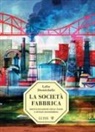 Lelio Demichelis - La società-fabbrica. Digitalizzazione delle masse e human engineering