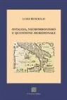 Luigi Ruscello - Ostalgia, neoborbonismo e questione meridionale