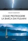 Giulio Mazzolini, Alberto Maria Prina - Come proteggere la barca dai fulmini