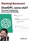 Gianluigi Bonanomi - ChatGPT, come stai? Il prompt engineering come nuova skill ibrida