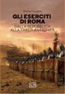 Michel Feugère - Gli eserciti di Roma. Dalla repubblica alla tarda antichità