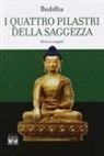 Gotama Buddha, G. De Lorenzo, Pio Filippani-Ronconi, Karl Eugen Neumann - I quattro pilastri della saggezza-Dhamma Pada (I versetti della legge)