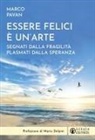 Marco Pavan - Essere felici è un'arte. Segnati dalla fragilità plasmati dalla speranza