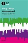Lucy Delap - Femminismi. Una storia globale