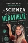 Virginia Benzi - La scienza delle meraviglie. Come la fisica può spiegarci la realtà