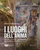 Elena Bruna Baldassarre - I luoghi dell'anima. Storia, racconti, passeggiate tra le chiese di Matera