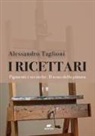 Alessandro Taglioni, Maria Grazia Amati - I ricettari. Pigmenti e tecniche. Il testo della pittura