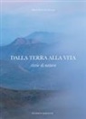 Matteo Luciani - Dalla terra alla vita. Storie di natura