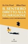 Jillian Fleer, Eric Pearl - Il sentiero diretto alla guarigione. Energia, luce e informazione