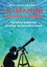 Bruno Ferrero, Anna Peiretti - La creazione raccontata ai bambini. Tematiche ambientali partendo dal libro della Genesi