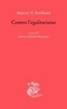 Murray N. Rothbard - Contro l'egalitarismo