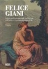 Vincenzo Basiglio, Marcella Vitali - Felice Giani. Artista anticonvenzionale tra fascino dell'antico e tensioni preromantiche. Tortona
