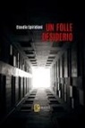 Claudio Spiridioni - Un folle desiderio
