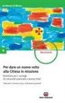 Arcidiocesi Di Milano - Per dare un nuovo volto alla Chiesa in missione. Testo per il rinnovo 2024: indicazioni generali. Direttorio per i consigli di comunità pastorale e parrocchiali