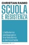 Christian Raimo - Scuola e Resistenza. L'attivismo pedagogico tra fascismo e democrazia