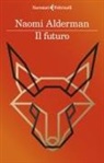 Naomi Alderman - Il futuro
