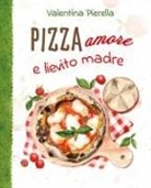 Valentina Pierella - Pizza amore e lievito madre