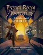 Alex Woolf, Sian James - Il grande caso di Sherlock. Escape room avventure