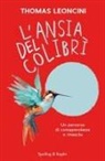 Thomas Leoncini - L' ansia del colibrì. Un percorso di consapevolezza e rinascita