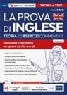 Rosaria Rovito - La prova di inglese per tutti i concorsi. Teoria ed esercizi commentati per tutti i concorsi. Manuale completo per prove scritte e orali