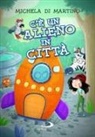 Michela Di Martino, Otello Reali - C'è un alieno in città