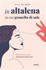 Elsa Di Gati - In altalena su un granello di sale. Storia di un cervello spettinato dall'ansia