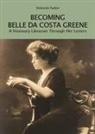 Deborah Parker - Becoming Belle da Costa Greene. A visionary librarian through her letters