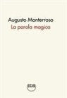 Augusto Monterroso - La parola magica