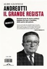 Aldo Giannuli - Andreotti il grande regista. Settant'anni di storia politica italiana fra luci e tenebre, dalla parte del potere
