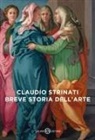 Claudio Strinati - Breve storia dell'arte