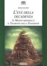 Diego Baldini - L' età della decadenza. Il mondo moderno e il tramonto della tradizione