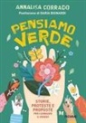 Annalisa Corrado - Pensiamo verde. Storie, proteste e proposte per cambiare il mondo