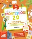 Barbara Franco - Montessori 2.0. Dalle attività di vita pratica al coding. Tanti giochi per allenare le intelligenze del tuo bambino. 5+ anni